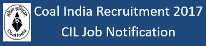 Coal India CIL Job Recruitment Notification 2017