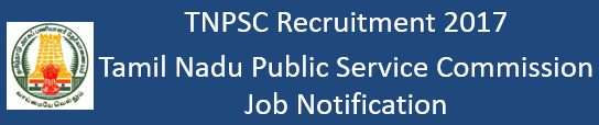 TNPSC Job Recruitment Notification 2017