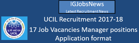 UCIL Recruitment 2017-18 - 17 Job Vacancies Manager positions Application format